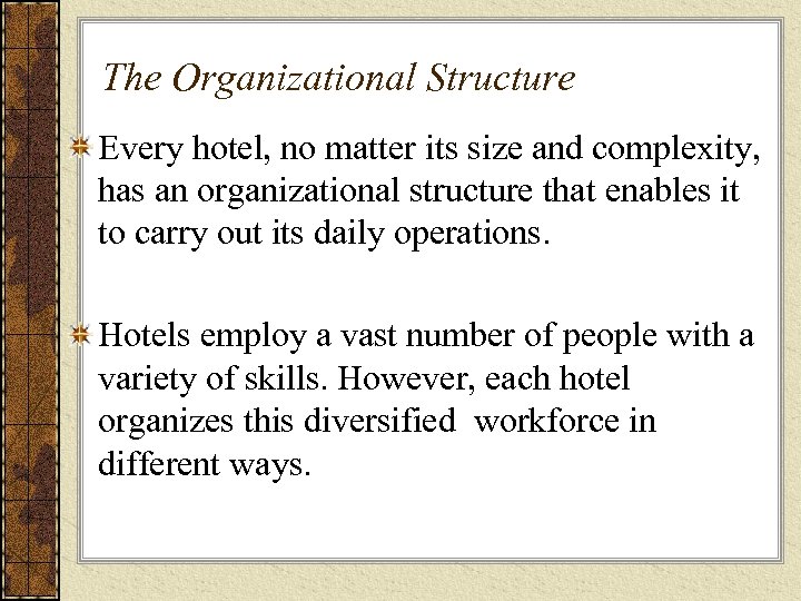 The Organizational Structure Every hotel, no matter its size and complexity, has an organizational