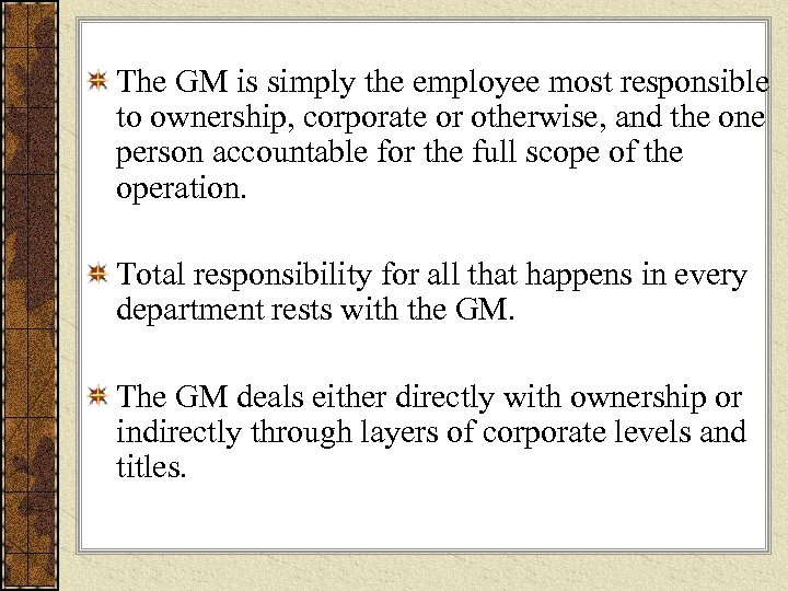 The GM is simply the employee most responsible to ownership, corporate or otherwise, and