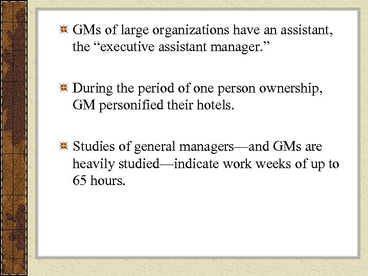 GMs of large organizations have an assistant, the “executive assistant manager. ” During the