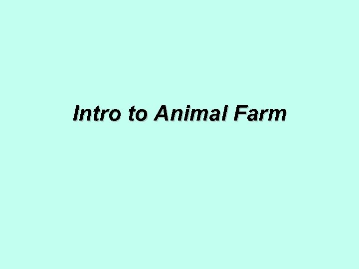 Intro to Animal Farm 