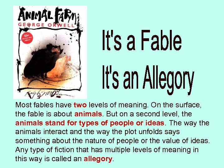 Most fables have two levels of meaning. On the surface, the fable is about