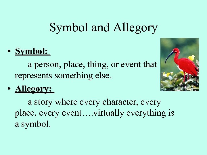 Symbol and Allegory • Symbol: a person, place, thing, or event that represents something