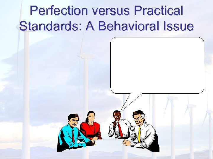 Perfection versus Practical Standards: A Behavioral Issue 