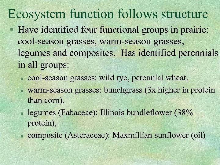 Ecosystem function follows structure § Have identified four functional groups in prairie: cool-season grasses,