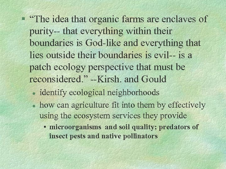 § “The idea that organic farms are enclaves of purity-- that everything within their