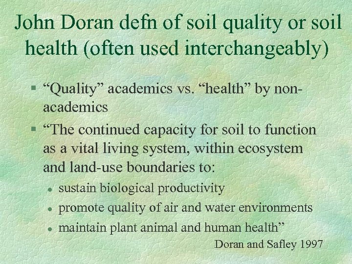 John Doran defn of soil quality or soil health (often used interchangeably) § “Quality”