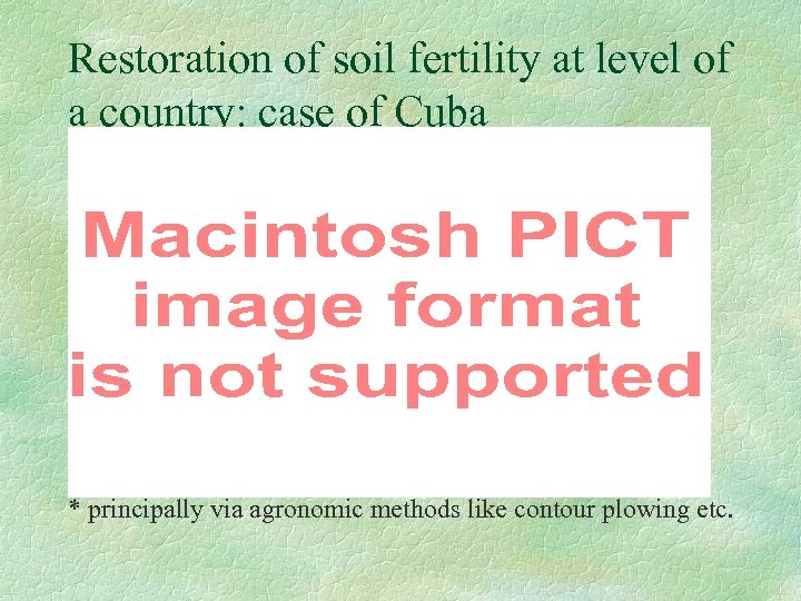 Restoration of soil fertility at level of a country: case of Cuba * principally