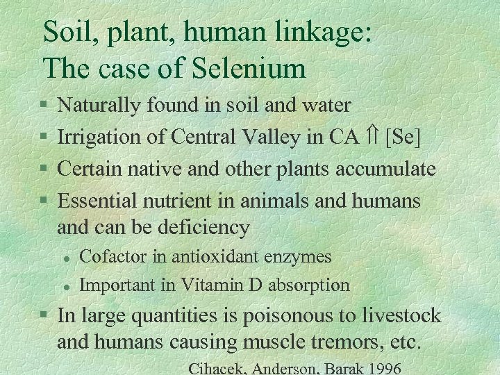 Soil, plant, human linkage: The case of Selenium § § Naturally found in soil