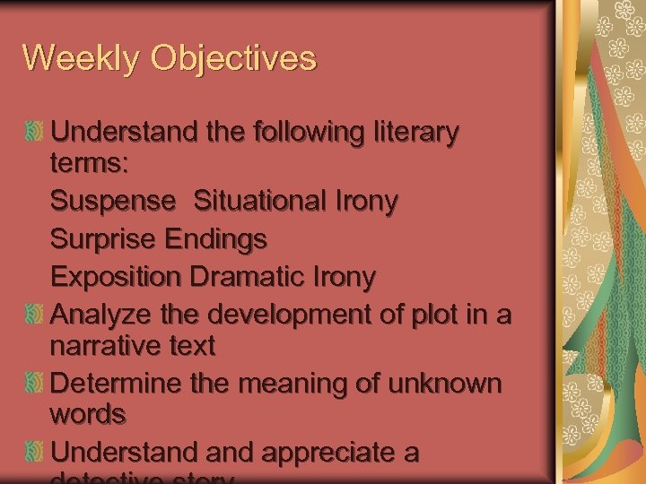 Weekly Objectives Understand the following literary terms: Suspense Situational Irony Surprise Endings Exposition Dramatic