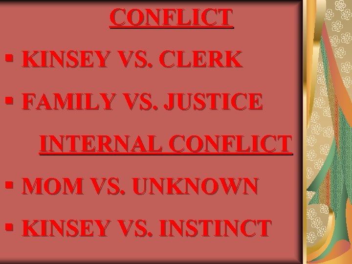 CONFLICT § KINSEY VS. CLERK § FAMILY VS. JUSTICE INTERNAL CONFLICT § MOM VS.