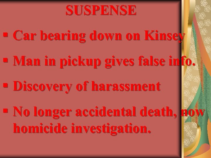 SUSPENSE § Car bearing down on Kinsey § Man in pickup gives false info.