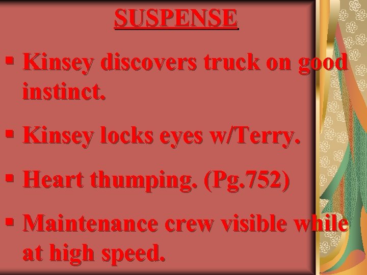 SUSPENSE § Kinsey discovers truck on good instinct. § Kinsey locks eyes w/Terry. §