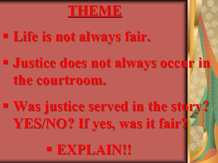 THEME § Life is not always fair. § Justice does not always occur in