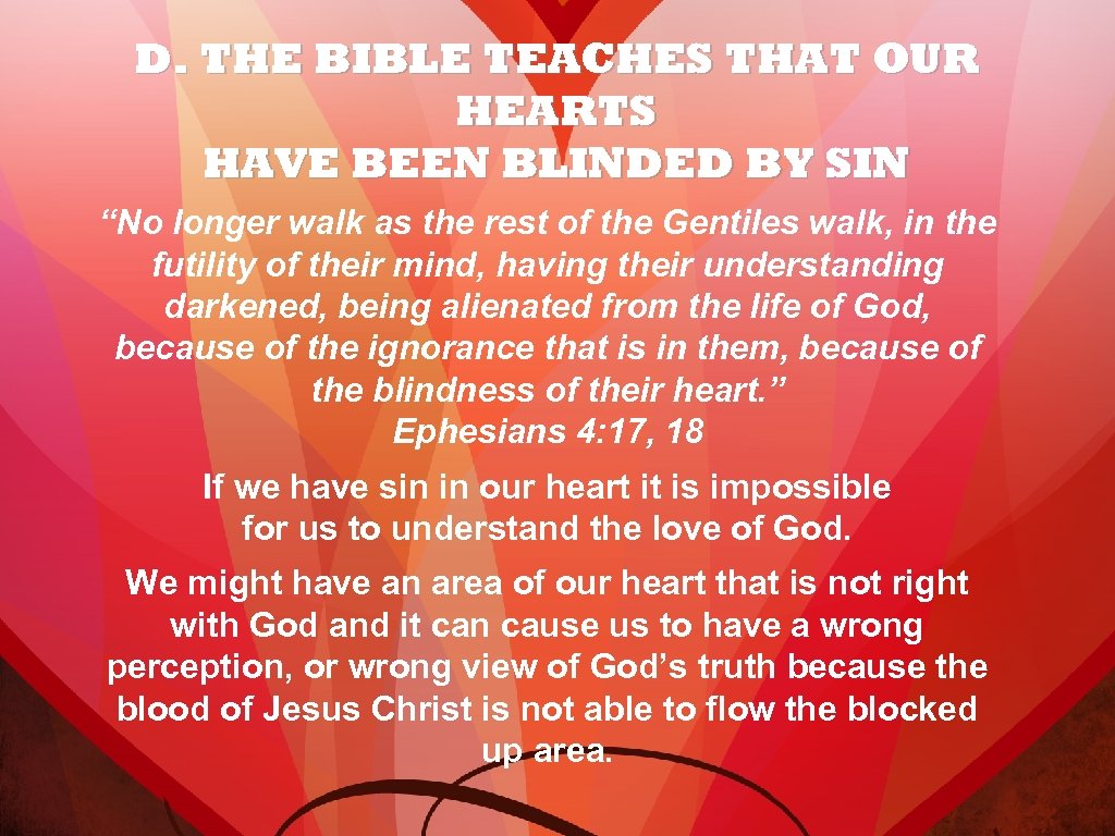 D. THE BIBLE TEACHES THAT OUR HEARTS HAVE BEEN BLINDED BY SIN “No longer