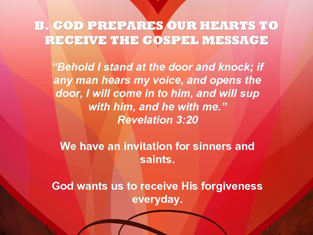 B. GOD PREPARES OUR HEARTS TO RECEIVE THE GOSPEL MESSAGE “Behold I stand at