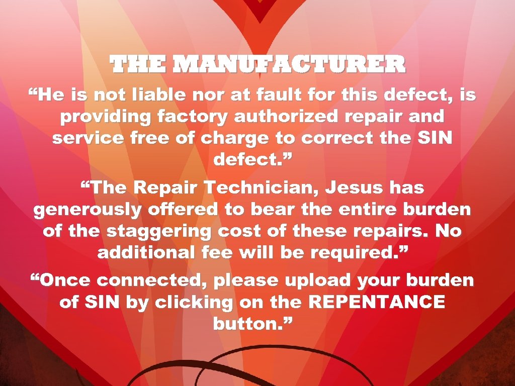 THE MANUFACTURER “He is not liable nor at fault for this defect, is providing