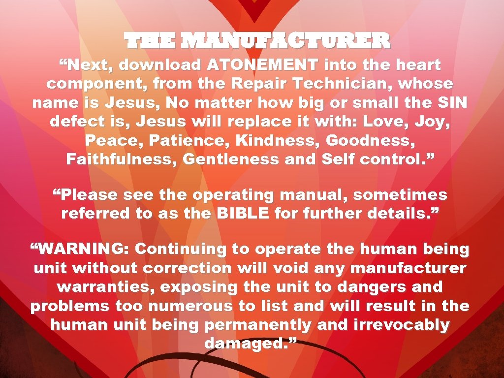 THE MANUFACTURER “Next, download ATONEMENT into the heart component, from the Repair Technician, whose