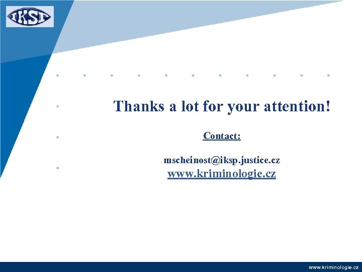 Thanks a lot for your attention! Contact: mscheinost@iksp. justice. cz www. kriminologie. cz 