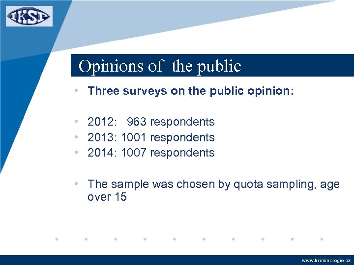 Opinions of the public • Three surveys on the public opinion: • 2012: 963