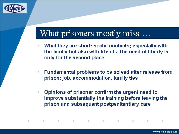 What prisoners mostly miss … • What they are short: social contacts; especially with