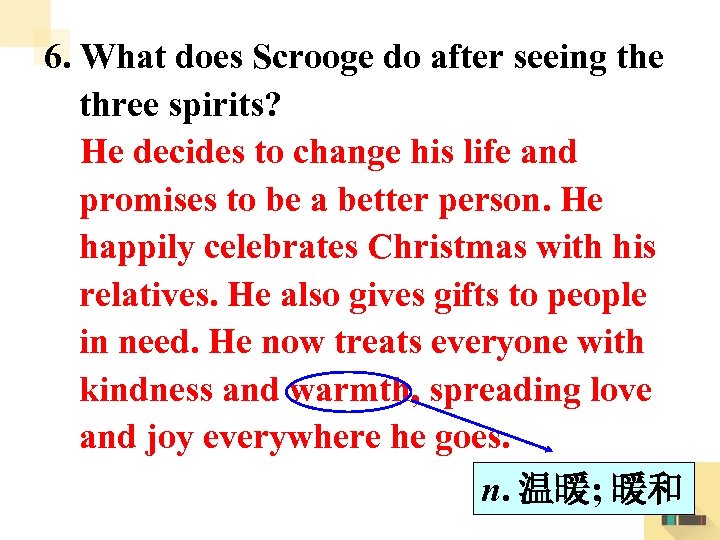 6. What does Scrooge do after seeing the three spirits? He decides to change