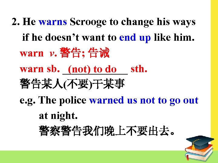 2. He warns Scrooge to change his ways if he doesn’t want to end