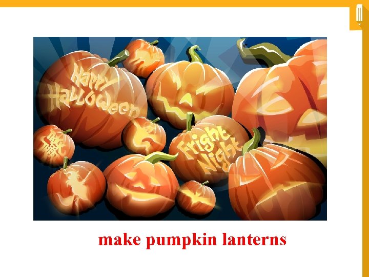 make pumpkin lanterns 