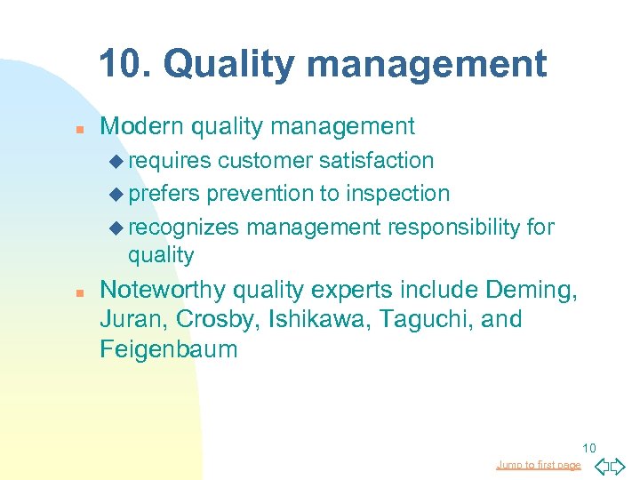 10. Quality management n Modern quality management u requires customer satisfaction u prefers prevention