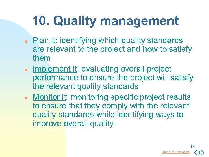 10. Quality management n n n Plan it: identifying which quality standards are relevant