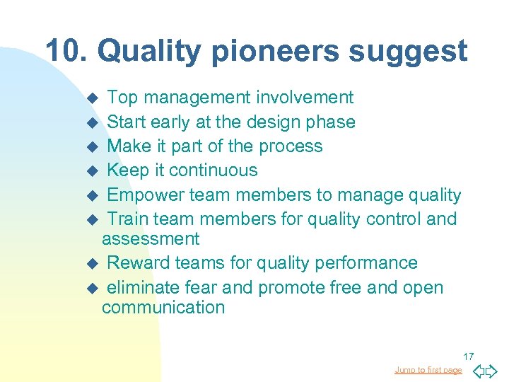 10. Quality pioneers suggest Top management involvement u Start early at the design phase