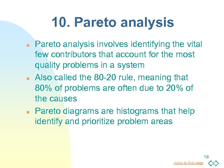 10. Pareto analysis n n n Pareto analysis involves identifying the vital few contributors