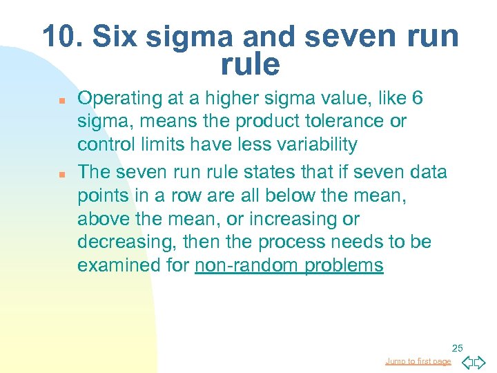 10. Six sigma and seven rule n n Operating at a higher sigma value,