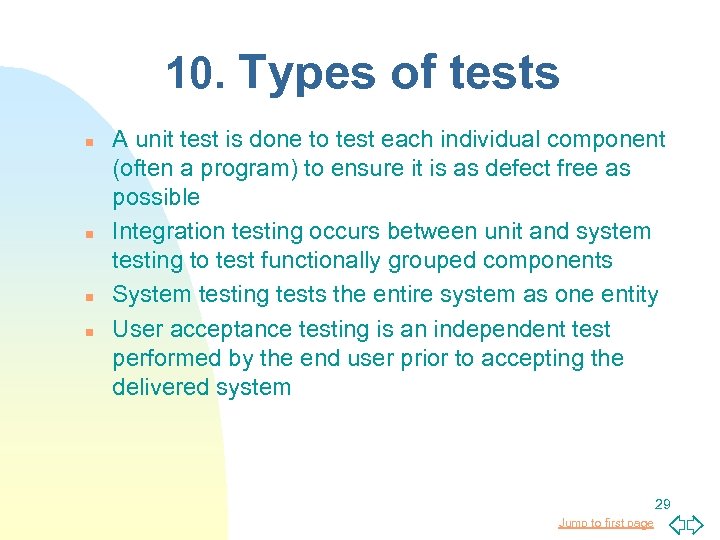 10. Types of tests n n A unit test is done to test each