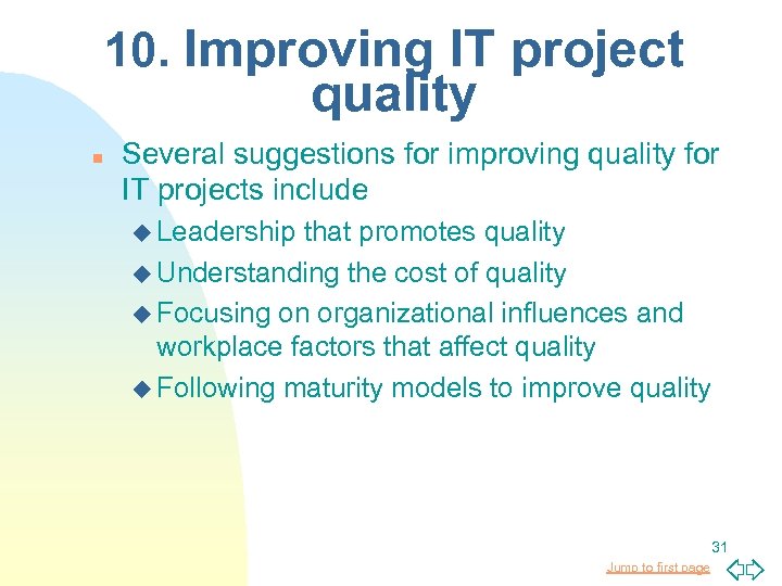 10. Improving IT project quality n Several suggestions for improving quality for IT projects