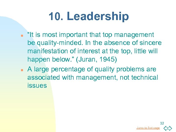 10. Leadership n n “It is most important that top management be quality-minded. In