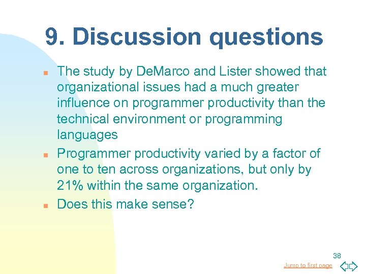 9. Discussion questions n n n The study by De. Marco and Lister showed