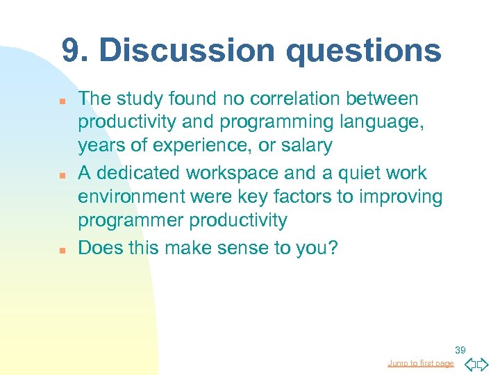 9. Discussion questions n n n The study found no correlation between productivity and
