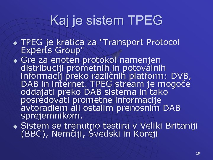 Kaj je sistem TPEG u u u TPEG je kratica za "Transport Protocol Experts