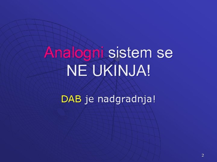 Analogni sistem se NE UKINJA! DAB je nadgradnja! 2 