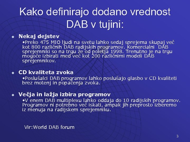 Kako definirajo dodano vrednost DAB v tujini: u Nekaj dejstev • Preko 475 MIO