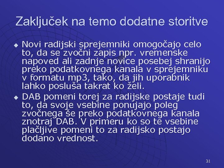 Zaključek na temo dodatne storitve u u Novi radijski sprejemniki omogočajo celo to, da