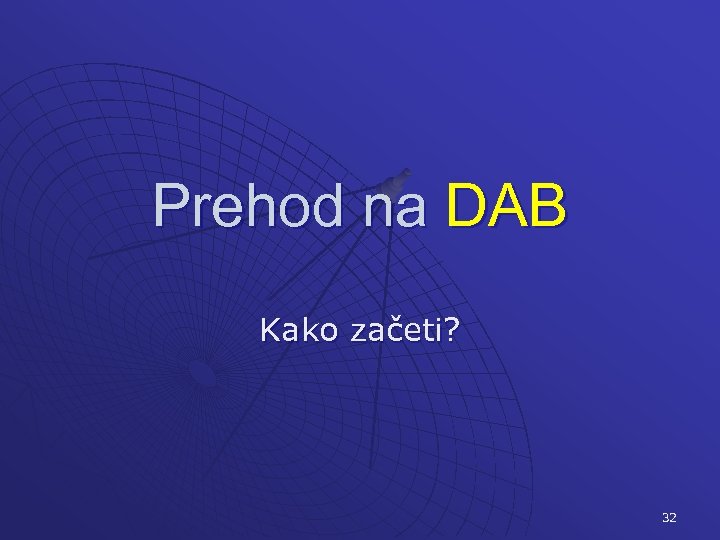 Prehod na DAB Kako začeti? 32 
