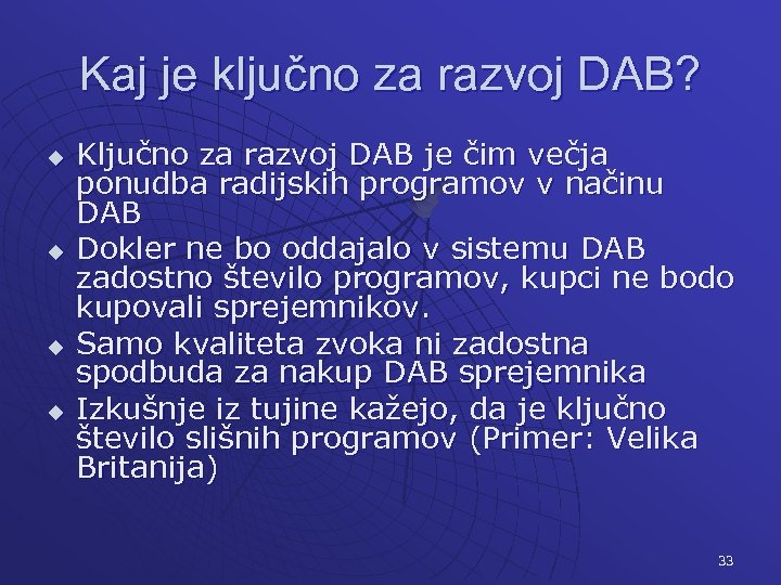Kaj je ključno za razvoj DAB? u u Ključno za razvoj DAB je čim