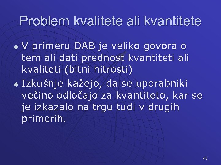 Problem kvalitete ali kvantitete V primeru DAB je veliko govora o tem ali dati