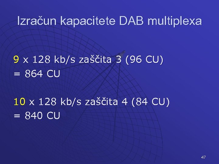 Izračun kapacitete DAB multiplexa 9 x 128 kb/s zaščita 3 (96 CU) = 864