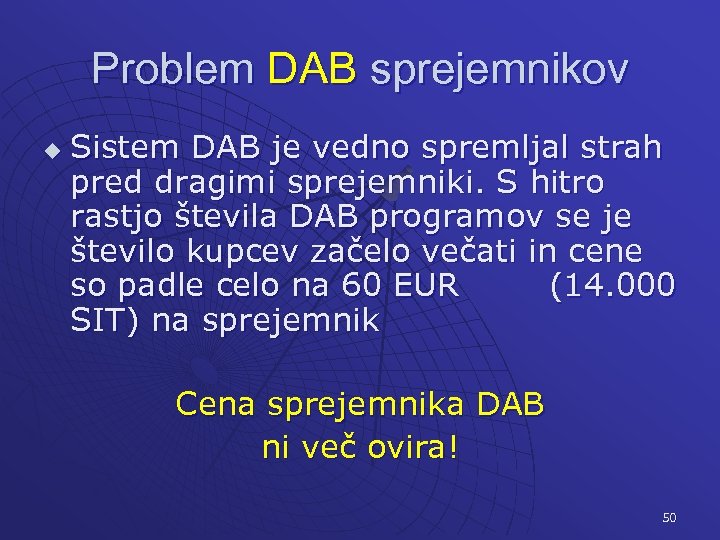 Problem DAB sprejemnikov u Sistem DAB je vedno spremljal strah pred dragimi sprejemniki. S