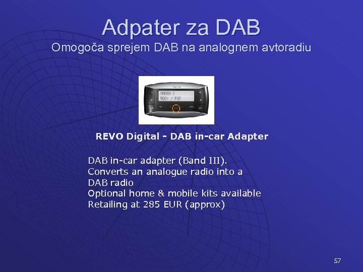 Adpater za DAB Omogoča sprejem DAB na analognem avtoradiu REVO Digital - DAB in-car