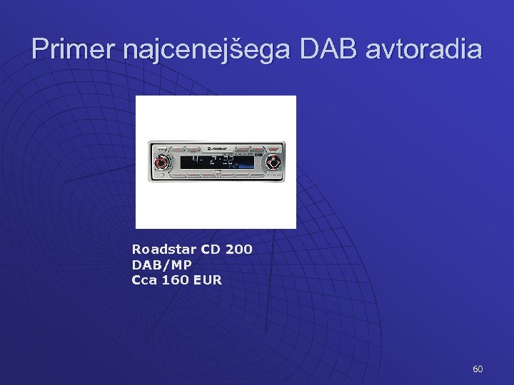 Primer najcenejšega DAB avtoradia Roadstar CD 200 DAB/MP Cca 160 EUR 60 