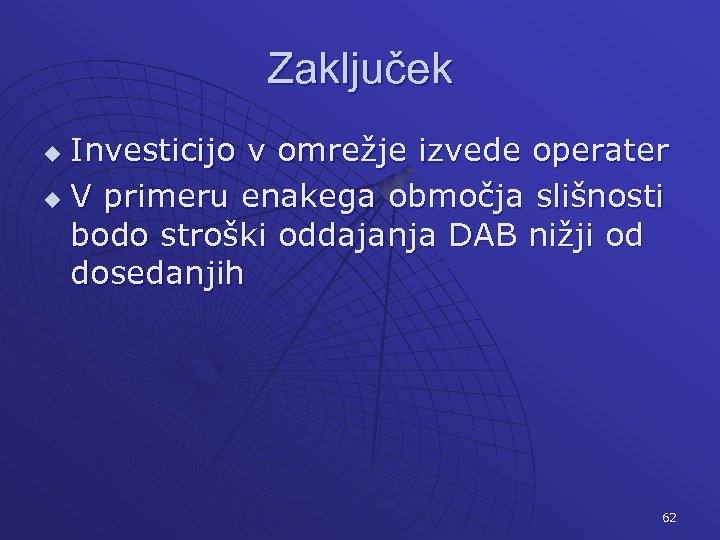 Zaključek Investicijo v omrežje izvede operater u V primeru enakega območja slišnosti bodo stroški
