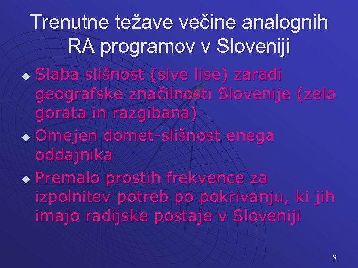Trenutne težave večine analognih RA programov v Sloveniji Slaba slišnost (sive lise) zaradi geografske